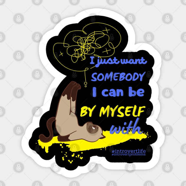 I just want somebody I can be by myself with Sticker by merchbykaez